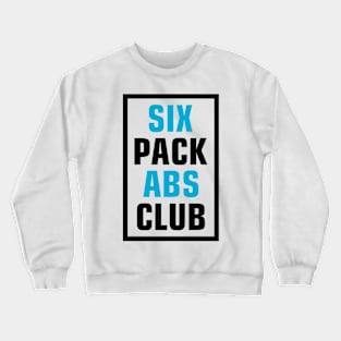 six pack abs club Crewneck Sweatshirt